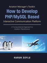Aviation Manager's Toolkit: How to Develop Php/Mysql-Based Interactive Communication Platform