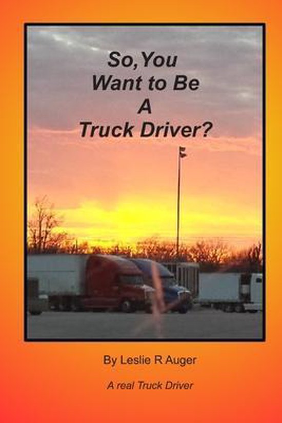 So, You Want To Be A Truck Driver? - cover