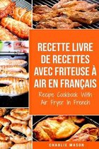 Recette livre de recettes Avec Friteuse a Air En francais / Recipe Cookbook With Air Fryer In French
