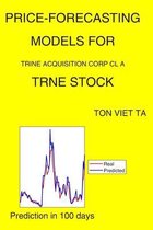 Price-Forecasting Models for Trine Acquisition Corp Cl A TRNE Stock