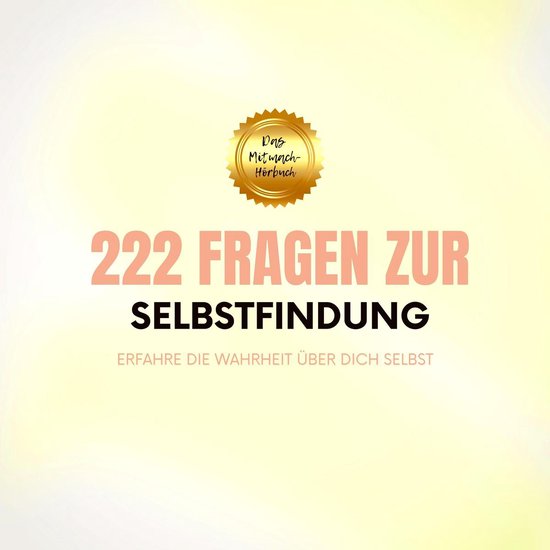 222 Fragen zur Selbstfindung: Erfahre die Wahrheit über Dic ... - cover