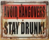 Avoid Hangovers stay drunk Reclamebord van metaal 25 x 20 cm METALEN-WANDBORD - MUURPLAAT - VINTAGE - RETRO - HORECA- BORD-WANDDECORATIE -TEKSTBORD - DECORATIEBORD - RECLAMEPLAAT -
