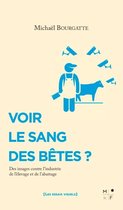 Les essais visuels - Voir le sang des bêtes ?