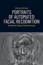 Portraits of Automated Facial Recognition – On Machinic Ways of Seeing the Face