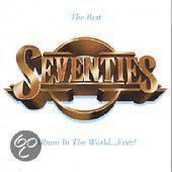 The Best Seventies Album In The World...Ever