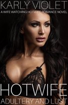 Hotwife: Adultery And Lust - A Wife Watching Hotwife Romance Novel