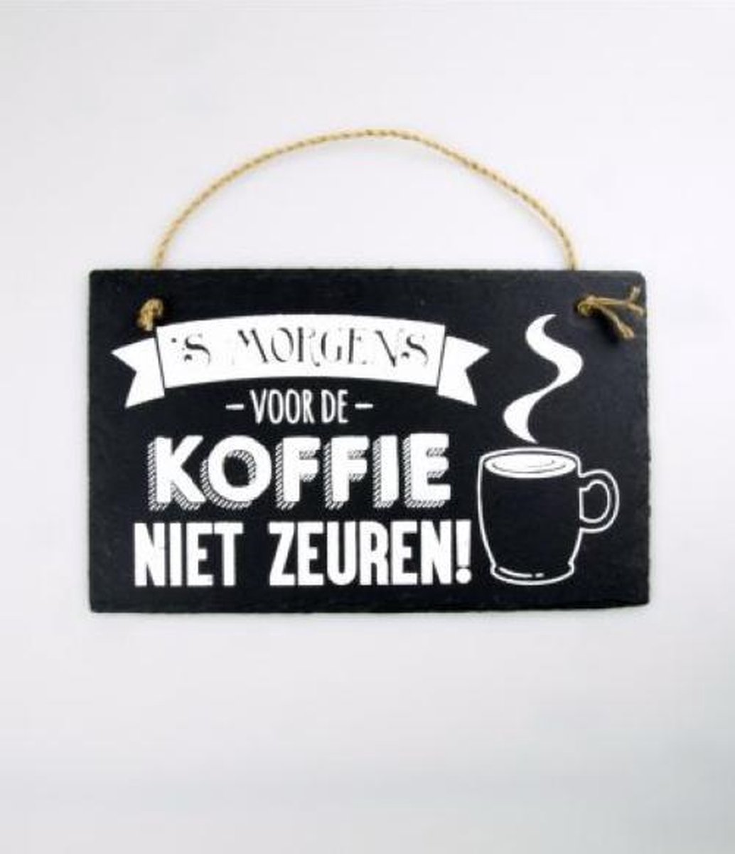 Booth Tropisch vloeistof Wandbord van Leisteen - met Spreuk: 's Morgens voor de KOFFIE NIET ZEUREN!  - Tekstbord | bol.com