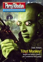 Perry Rhodan-Erstauflage 2932 - Perry Rhodan 2932: Tötet Monkey!