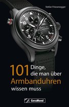 101 Dinge, die man über Armbanduhren wissen muss