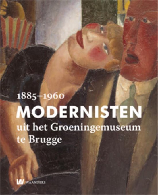 Cover van het boek 'Modernisten uit het Groeningemuseum in Brugge' van Laurence van Kerkhoven