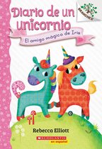 Diario de un Unicornio 1 - Diario de un Unicornio #1: El amigo mágico de Iris (Bo's Magical New Friend)