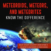 Omslag Meteoroids, Meteors, and Meteorites : Know the Difference | Solar System Children's Book Grade 4 | Children's Astronomy & Space Books