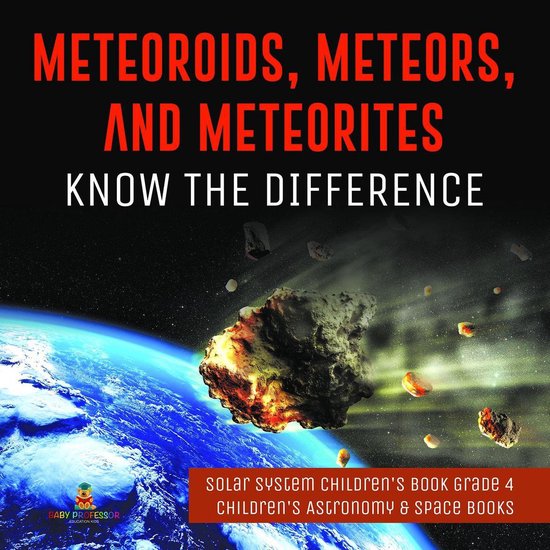 Meteoroids, Meteors, and Meteorites : Know the Difference So ... - cover