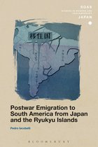 SOAS Studies in Modern and Contemporary Japan - Postwar Emigration to South America from Japan and the Ryukyu Islands