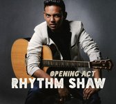 Rhythm Shaw - Opening Act (CD)
