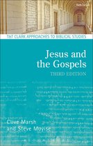 T&T Clark Approaches to Biblical Studies - Jesus and the Gospels