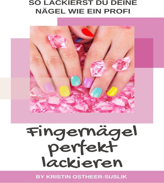 Bol Com Fingernagel Perfekt Lackieren Ebook Kristin Ostheer Suslik Boeken