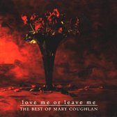 The Love Me Or Leave Me: Best Of Mary Coughlan
