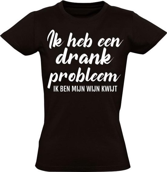 Ik heb een drank probleem dames t-shirt zwart | grappig | wijn | cadeau |  maat S | bol.com