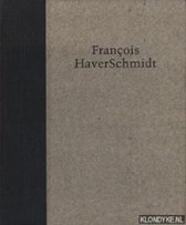 François HaverSchmidt: Verzamelde gedichten in handschrift
