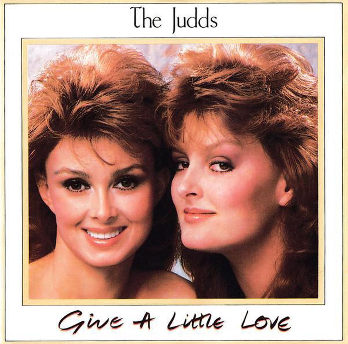 Give A Little Love - The Judds