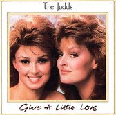 Give A Little Love  -  The Judds