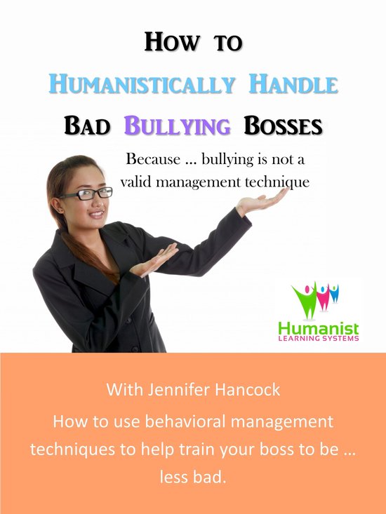 How to Humanistically Handle Bad Bullying Bosses (ebook), Jennifer