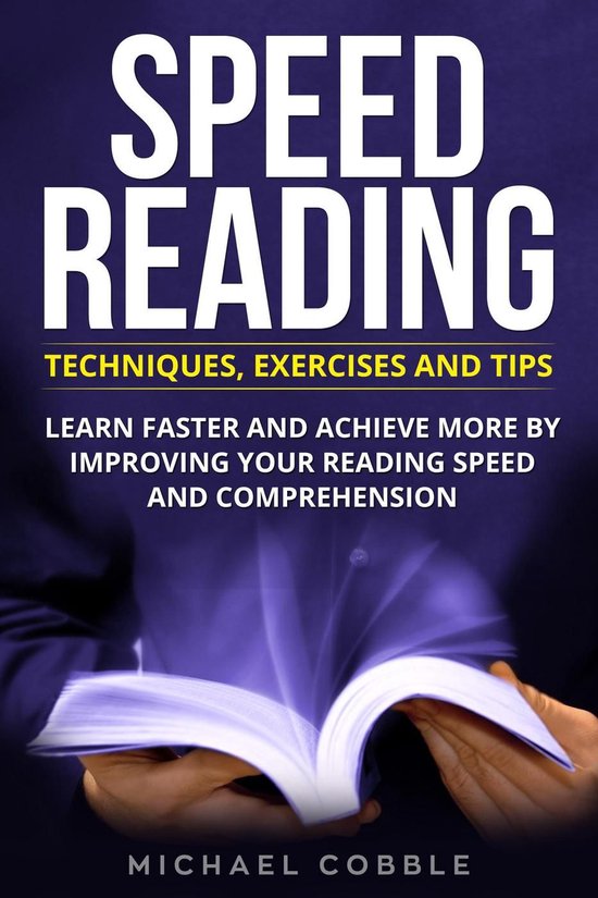 Speed Reading: Techniques Exercises and Tips: Learn Faster And Achieve ...