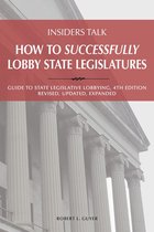 Insiders Talk - Insiders Talk: How to Successfully Lobby State Legislatures