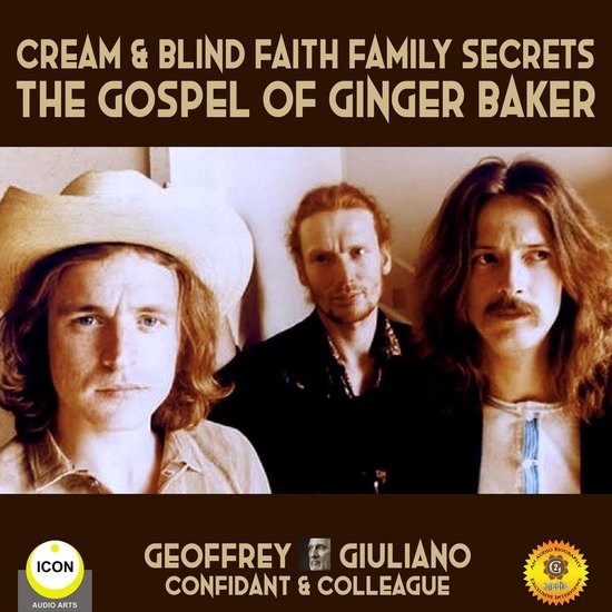 Cream & Blind Faith Family Secrets - The Gospel Of Ginger Ba ... - cover