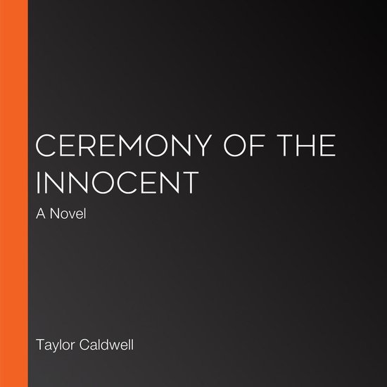 Ceremony of the Innocent, Taylor Caldwell 9781978657984 Boeken