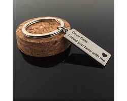 Sleutelhanger - Drive safe I need you here with me – Drive safe I need you Sleutelhanger - Zilver - (TIP: Vaderdag cadeau)