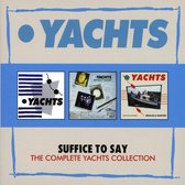 Suffice To Say - The Complete Yachts Collection
