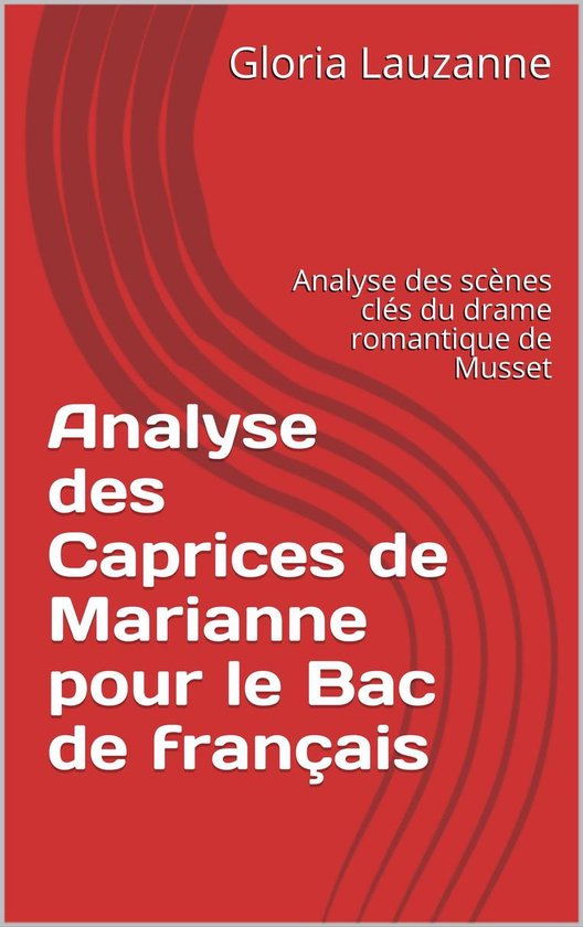 Analyse des Caprices de Marianne pour le Bac de français (ebook), Gloria Lauzanne Analyse des Caprices de Marianne pour le Bac de français (ebook), Gloria Lauzanne
