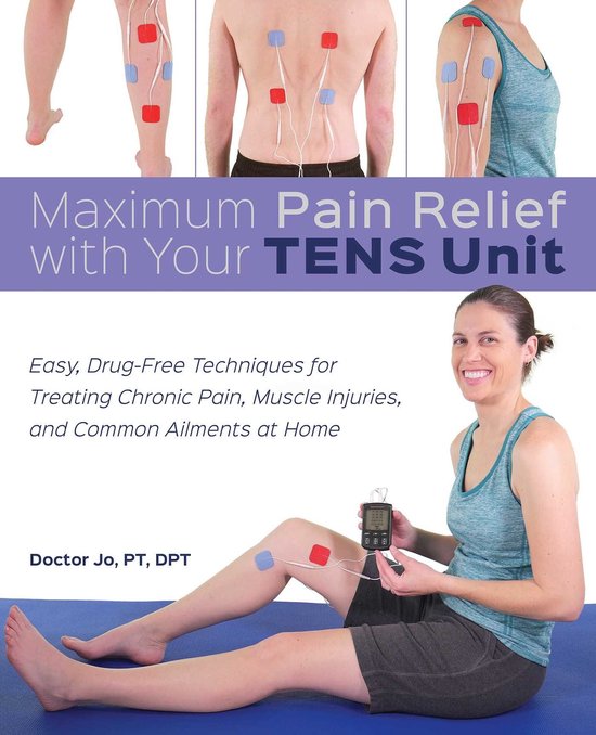 Maximum Pain Relief with Your TENS Unit - cover