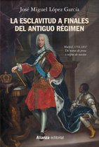 Alianza Ensayo - La esclavitud a finales del Antiguo Régimen. Madrid 1701-1837