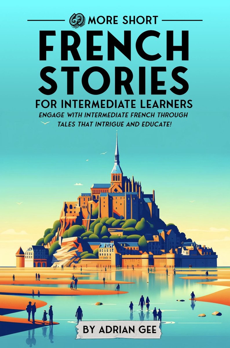 Omslag van French Through Stories: A Cultural Journey 2 - 69 More Short French Stories for Intermediate Learners
