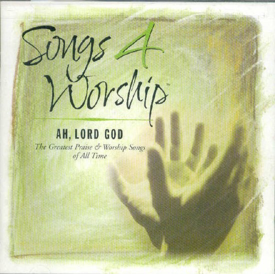 Albumhoes met de titel "Songs 4 Worship", "AH, LORD GOD" en "The Greatest Praise & Worship Songs of All Time". Op de achtergrond een wazige, groene en gelige hand die omhoog reikt.