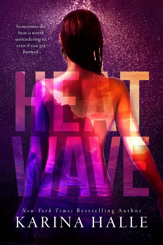 Boekomslag 'Heat Wave' met tekst, "Sometimes the heat is worth surrendering to, even if you get burned." en "New York Times Bestselling Author KARINA HALLE".