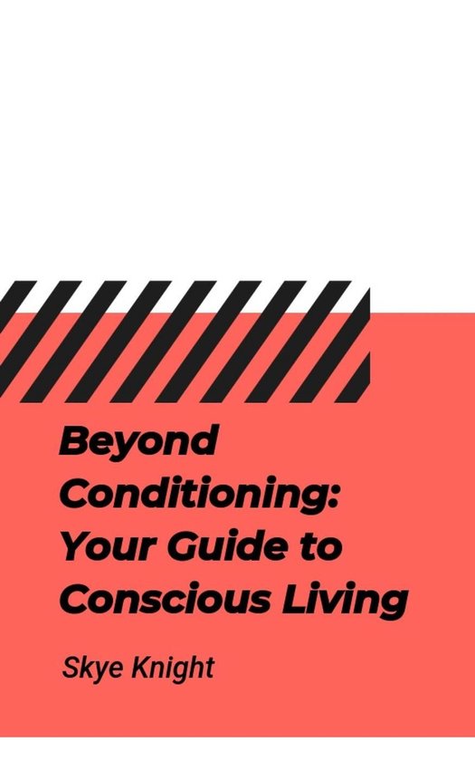 Beyond Conditioning: Your Guide to Conscious Living - cover