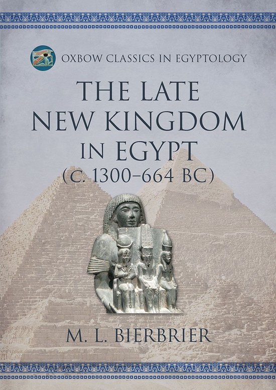 Oxbow Classics in Egyptology 22 - The Late New Kingdom in Egypt (c. 1300–664 BC)