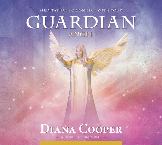 Méditation pour se connecter avec votre ange gardien. Titre : Méditation pour se connecter avec votre ange gardien. Artiste : Diana Cooper.