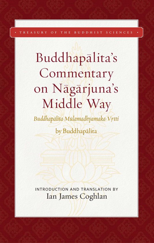 Treasury of the Buddhist Sciences - Buddhapalita's Commentary on Nagarjuna's Middle Way