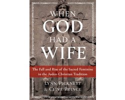 Omslag van When God Had a Wife: The Fall and Rise of the Sacred Feminine in the Judeo-Christian Tradition