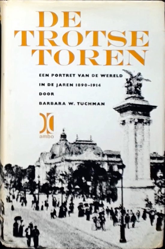De trotse toren : een portret van de wereld in de jaren 1890-1914