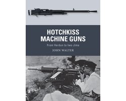 Hotchkiss Machine Guns From Verdun to Iwo Jima 71 Weapon