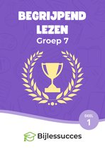 Begrijpend lezen Groep 7 Oefenboek - deel 1 - Ter voorbereiding op de eindtoetsen - Woordenschat Nederlands - Tekstbegrip - Bijlessucces