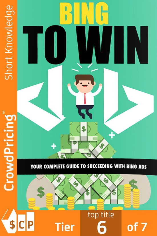 Bing To Win: Your Complete Guide To Succeeding With Bing Ads - cover