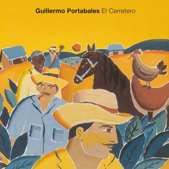 Illustration de pochette d'album de Guillermo Portabales El Carretero avec des hommes, un cheval, un poulet et des fermes sur fond jaune.