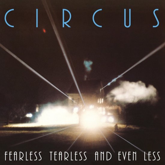 Circus - Fearless Tearless And Even Less (CD) (Remastered)